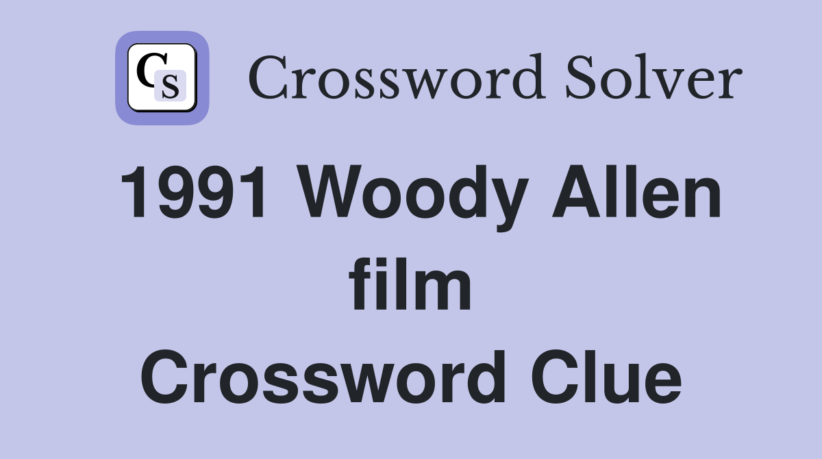 1991 Woody Allen film Crossword Clue