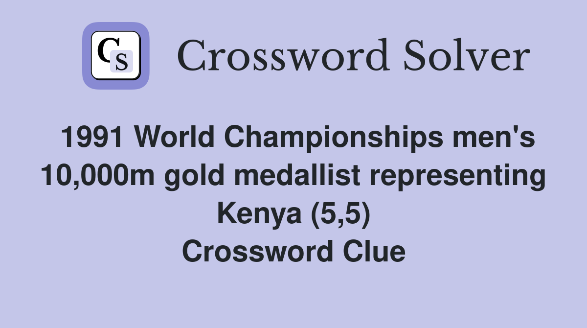 1991 World Championships men's 10,000m gold medallist representing Kenya (5,5) Crossword Clue