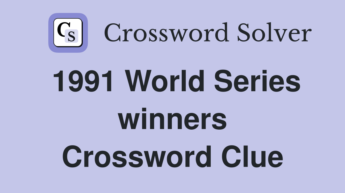1991 World Series winners Crossword Clue