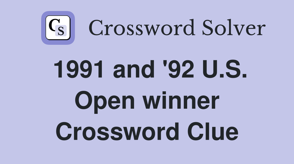 1991 and '92 U.S. Open winner Crossword Clue