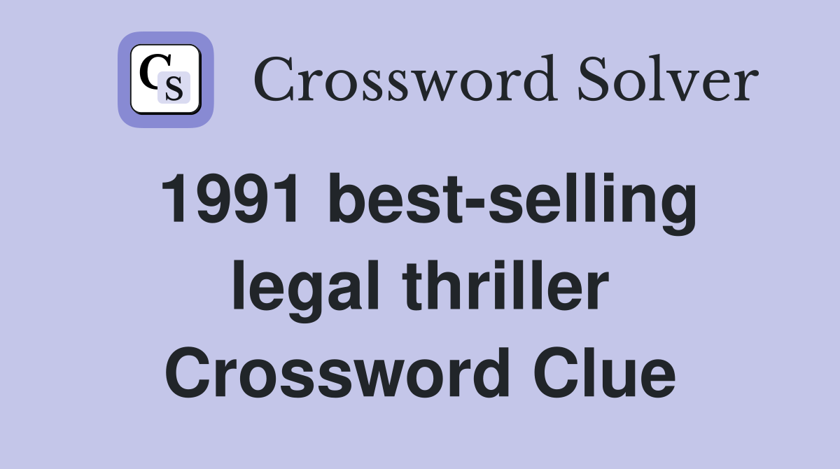 1991 best-selling legal thriller Crossword Clue