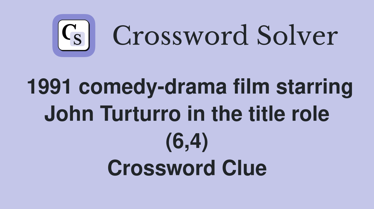 1991 comedy-drama film starring John Turturro in the title role (6,4) Crossword Clue