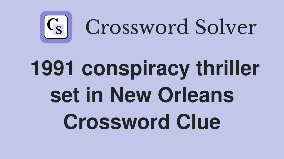 1991 conspiracy thriller set in New Orleans Crossword Clue