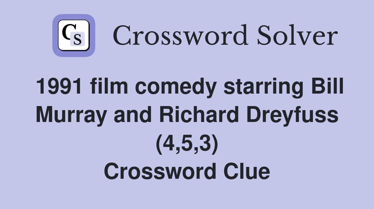 1991 film comedy starring Bill Murray and Richard Dreyfuss (4,5,3) Crossword Clue