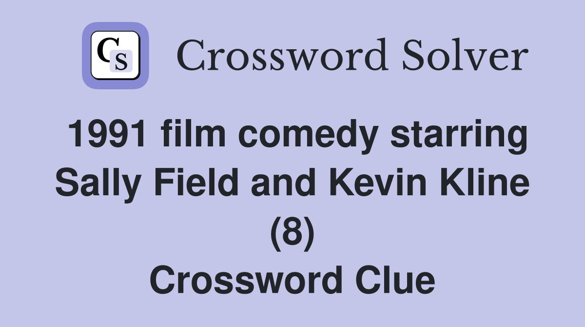 1991 film comedy starring Sally Field and Kevin Kline (8) Crossword Clue