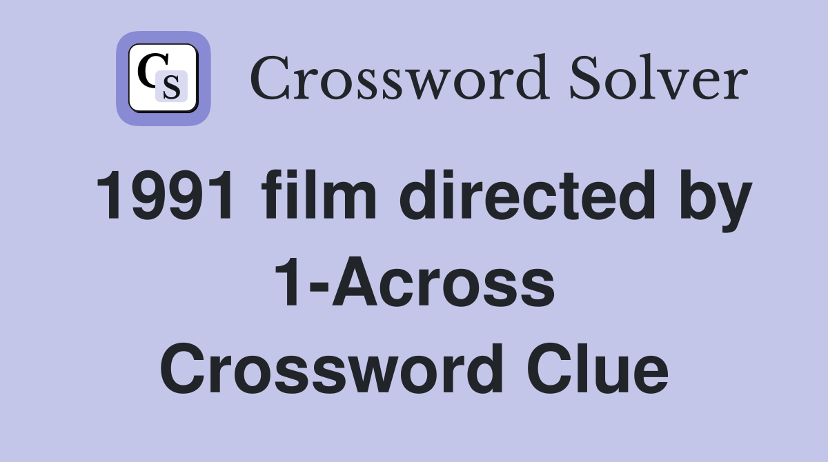 1991 film directed by 1-Across Crossword Clue