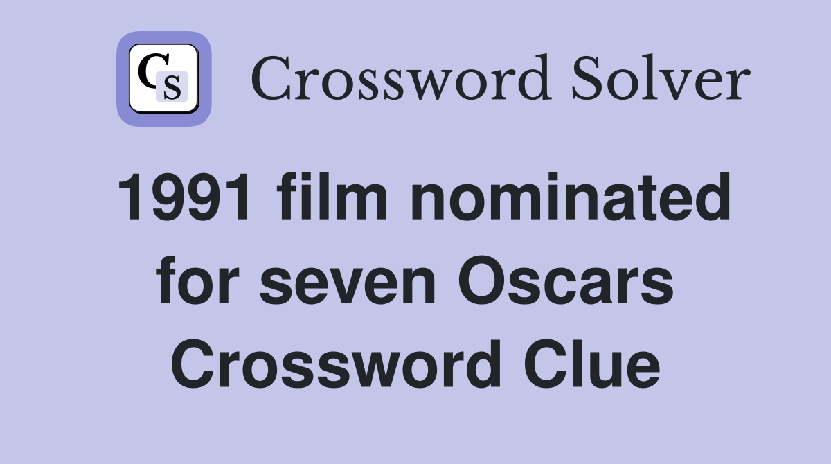 1991 film nominated for seven Oscars Crossword Clue