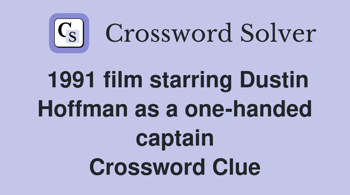 1991 film starring Dustin Hoffman as a one-handed captain Crossword Clue