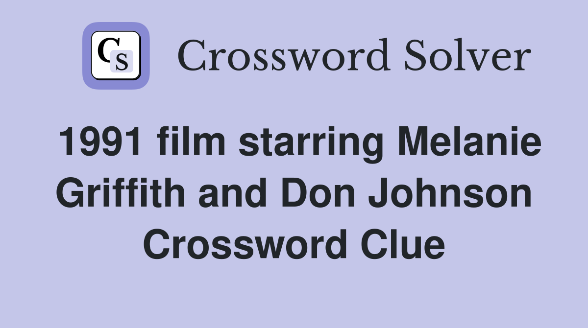 1991 film starring Melanie Griffith and Don Johnson Crossword Clue