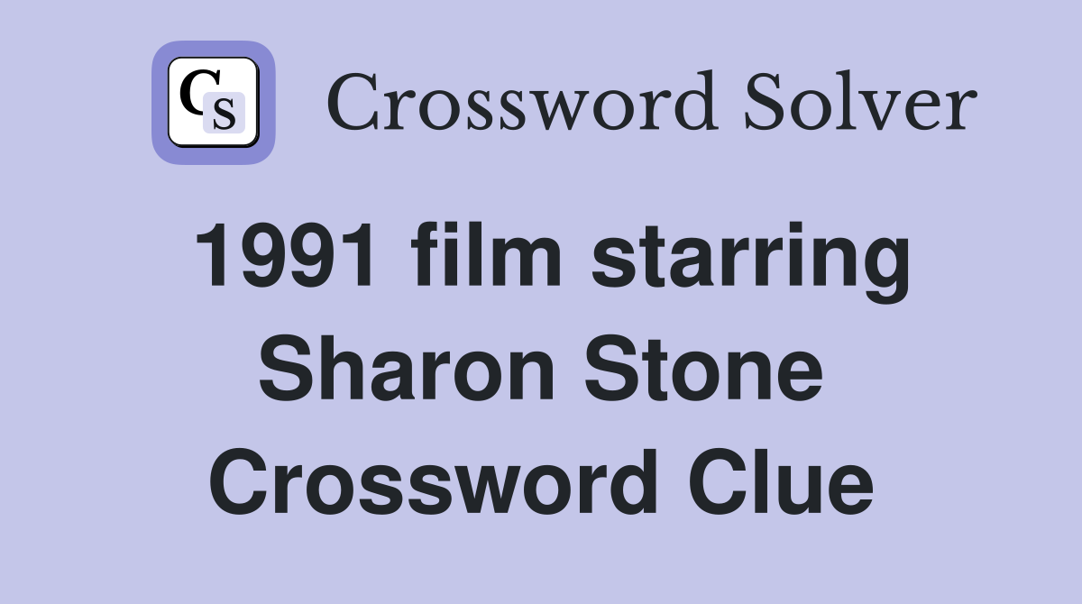 1991 film starring Sharon Stone Crossword Clue