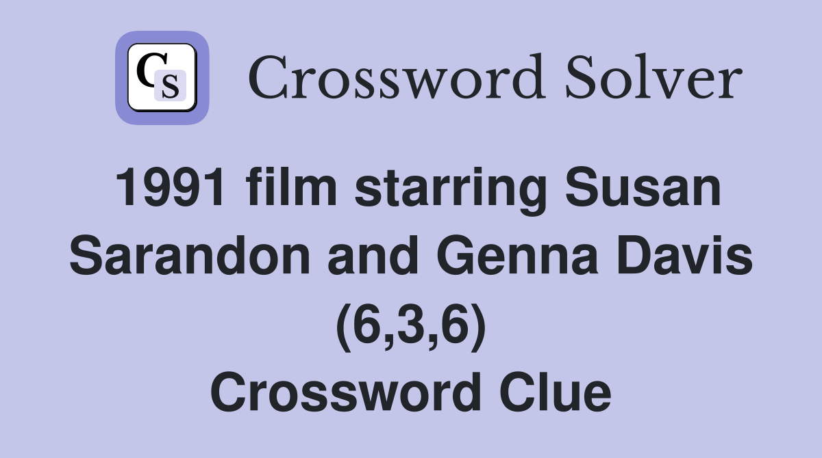 1991 film starring Susan Sarandon and Genna Davis (6,3,6) Crossword Clue