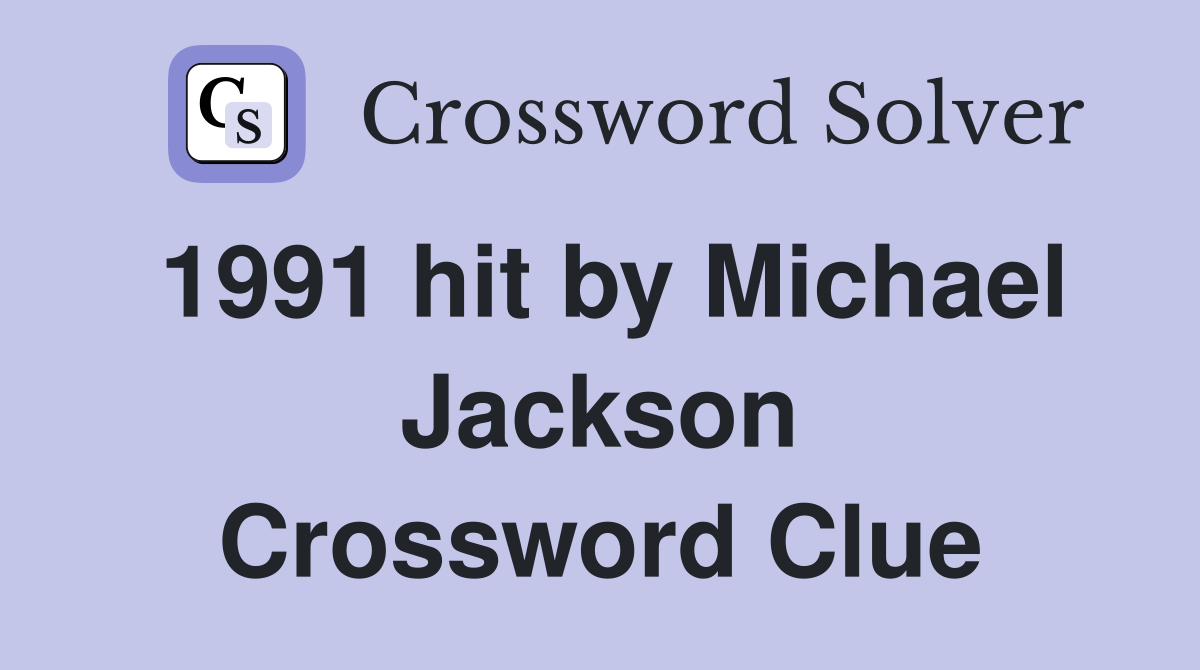 1991 hit by Michael Jackson Crossword Clue