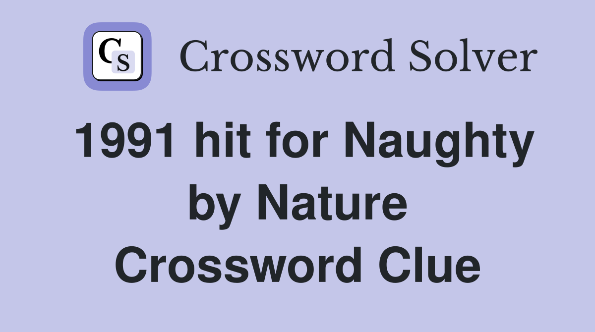 1991 hit for Naughty by Nature Crossword Clue