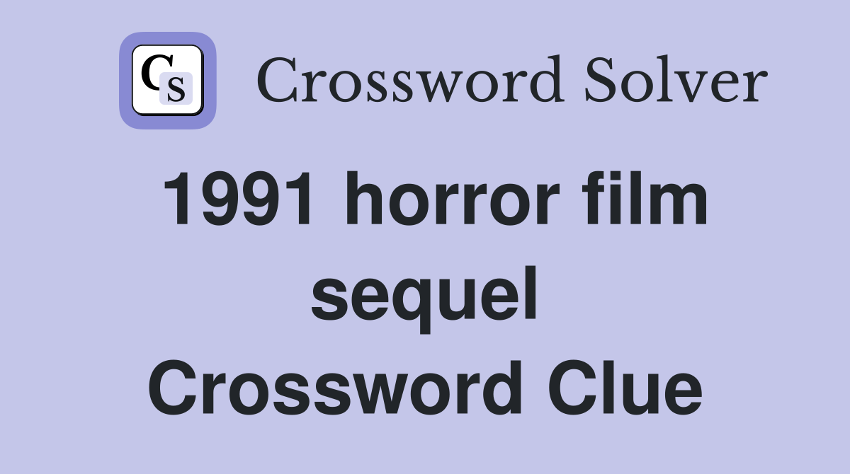 1991 horror film sequel Crossword Clue