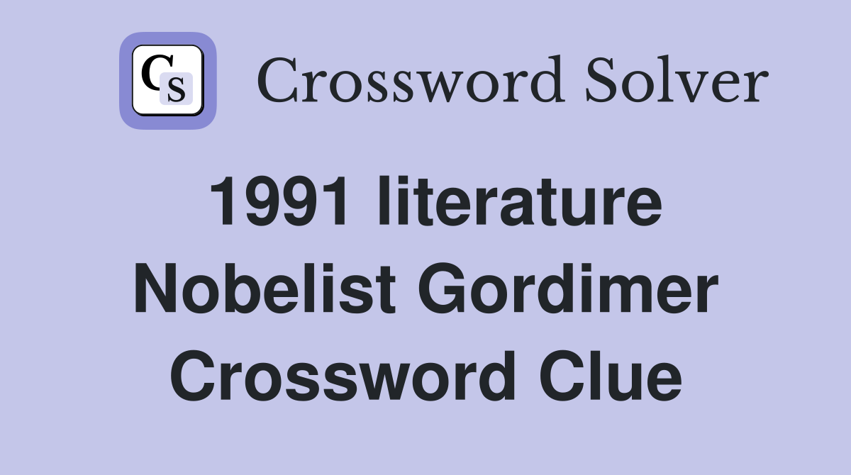 1991 literature Nobelist Gordimer Crossword Clue