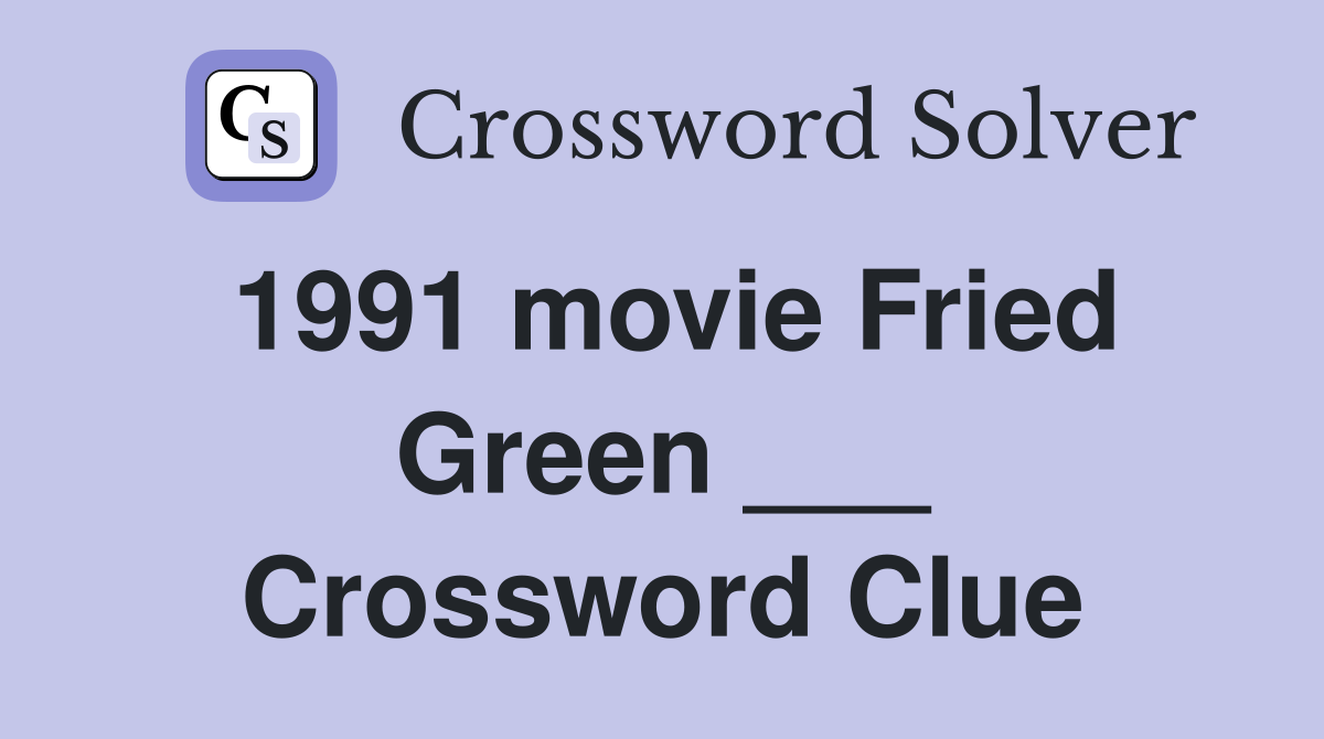 1991 movie Fried Green ___ Crossword Clue