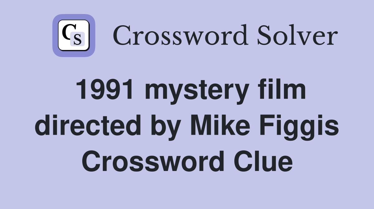 1991 mystery film directed by Mike Figgis Crossword Clue