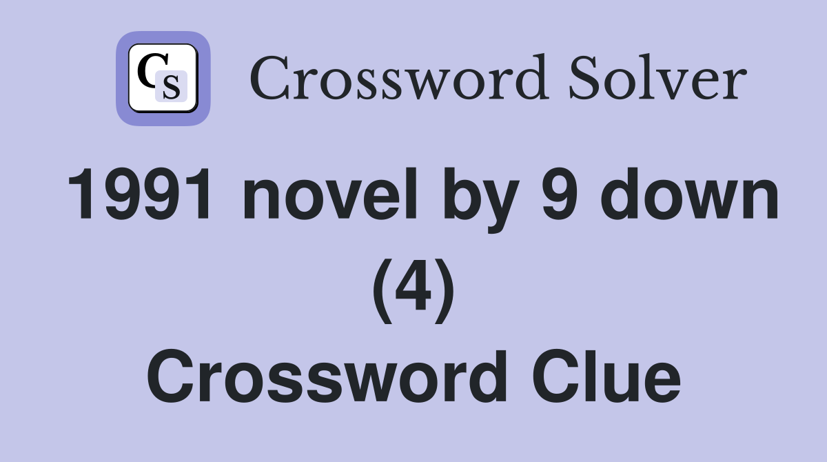 1991 novel by 9 down (4) Crossword Clue