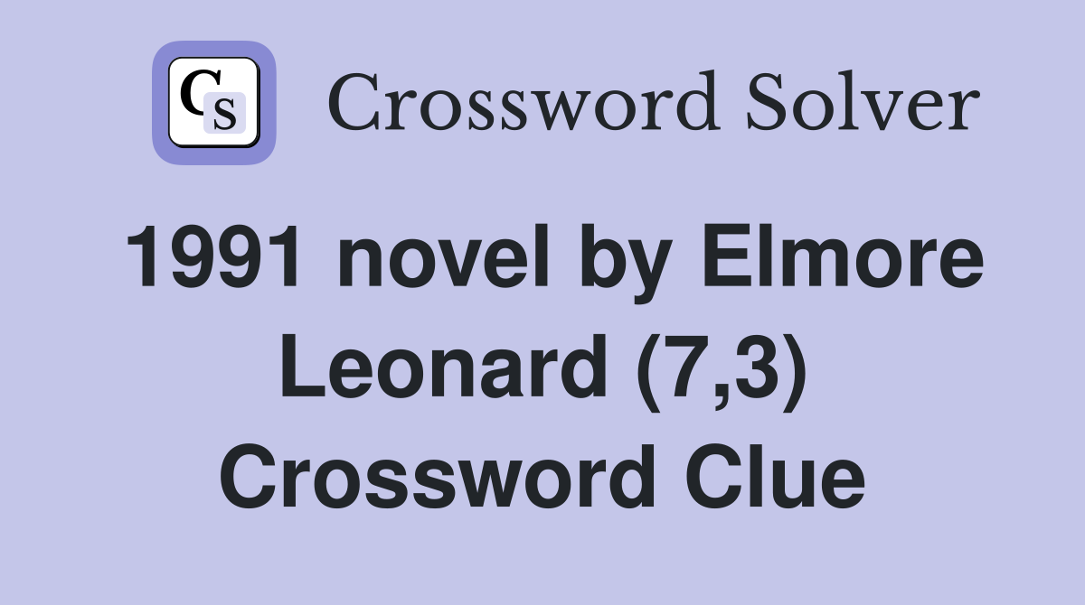 1991 novel by Elmore Leonard (7,3) Crossword Clue