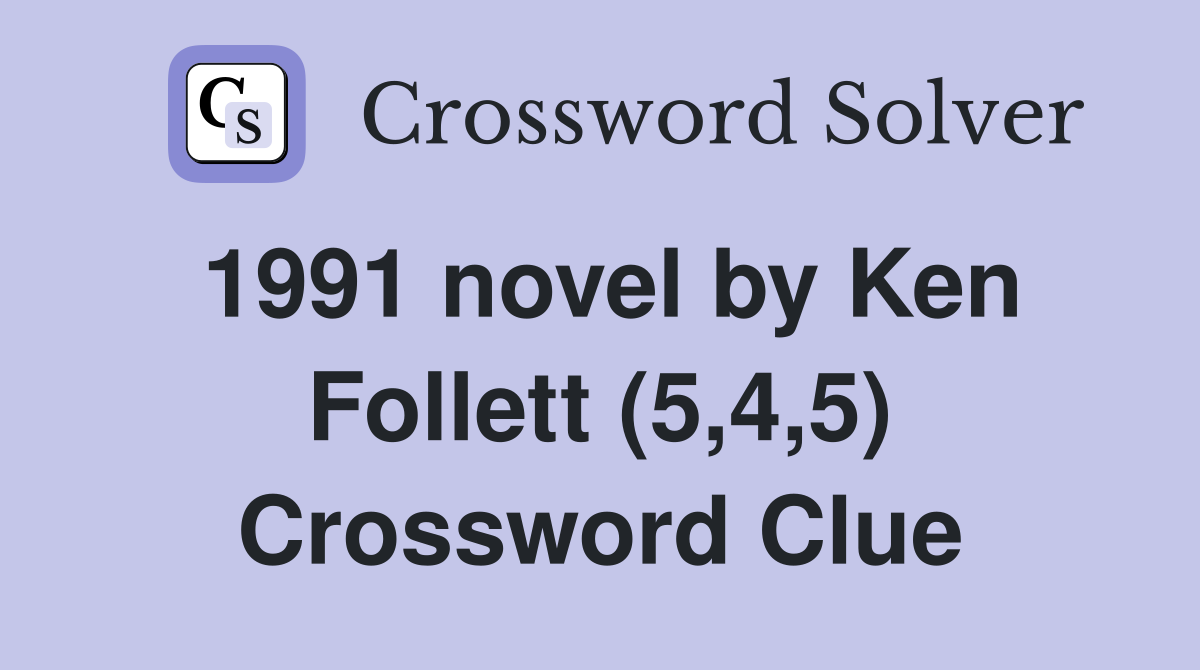 1991 novel by Ken Follett (5,4,5) Crossword Clue