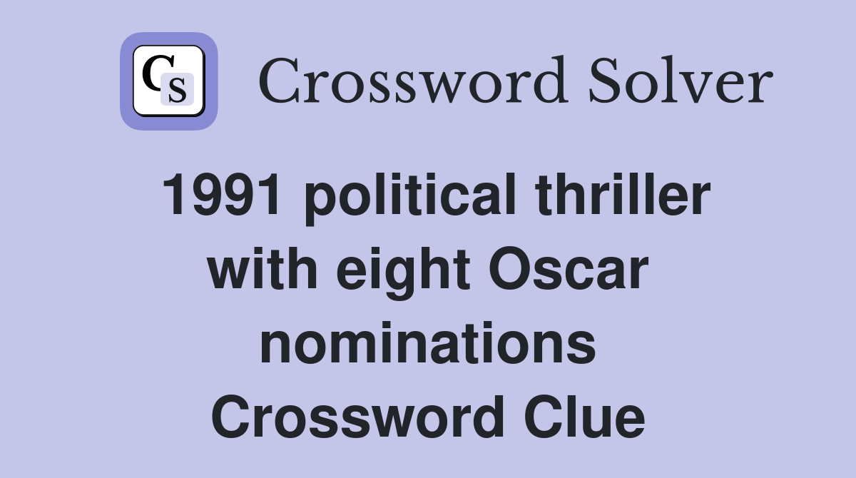 1991 political thriller with eight Oscar nominations Crossword Clue