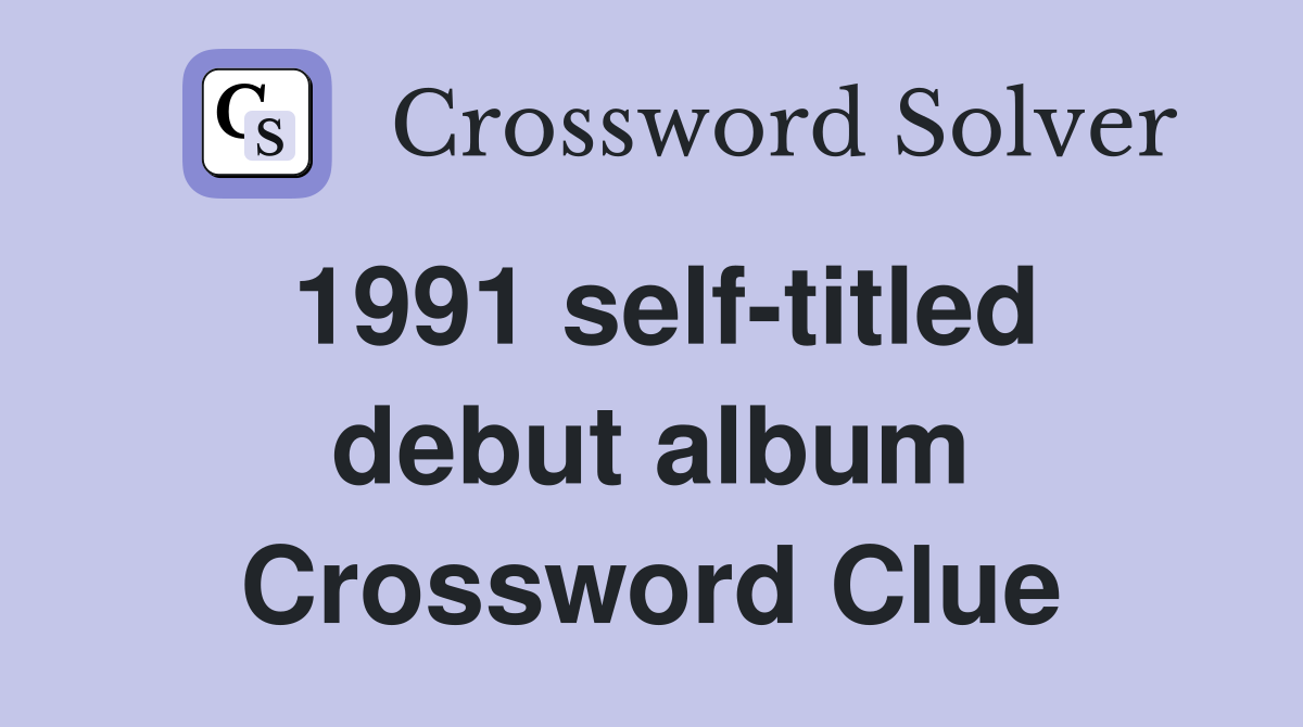 1991 self-titled debut album Crossword Clue