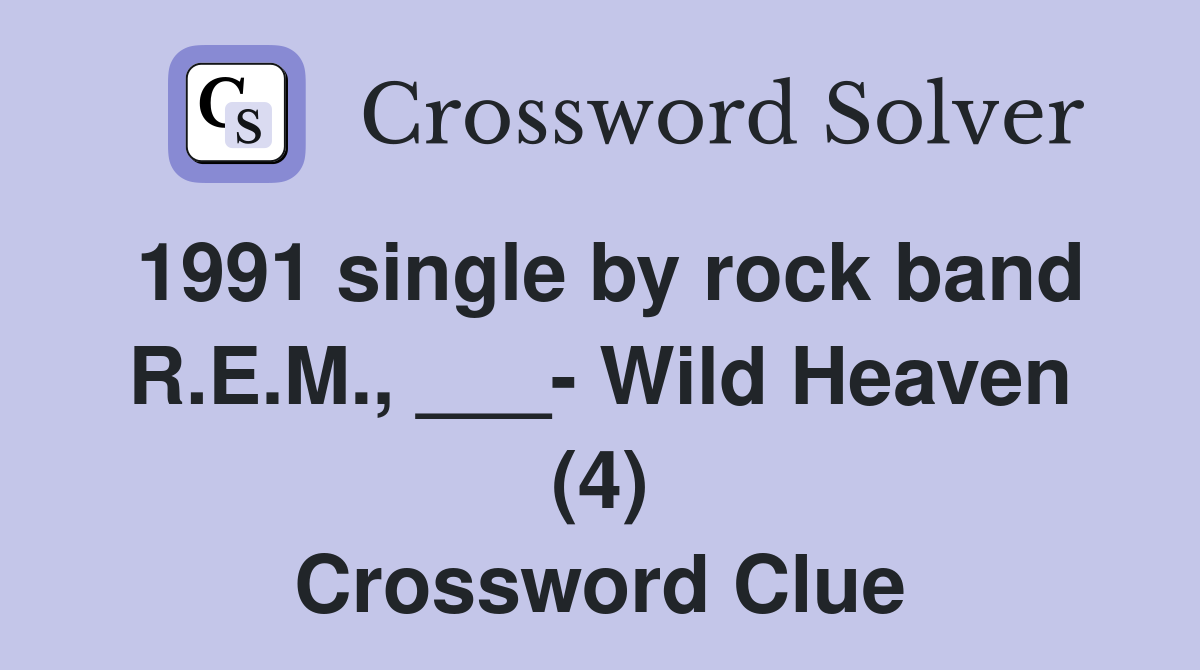 1991 single by rock band R.E.M., ___- Wild Heaven (4) Crossword Clue