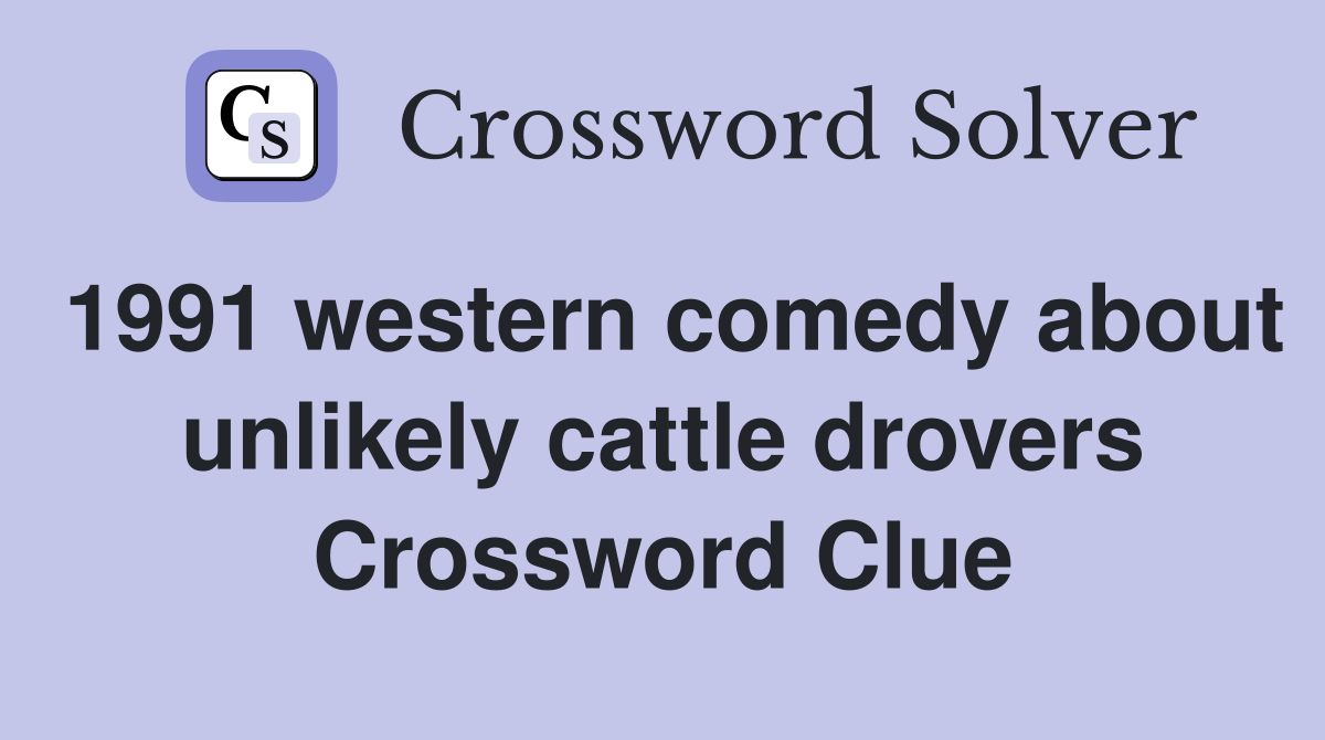 1991 western comedy about unlikely cattle drovers Crossword Clue