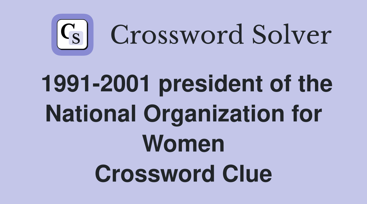 1991-2001 president of the National Organization for Women Crossword Clue