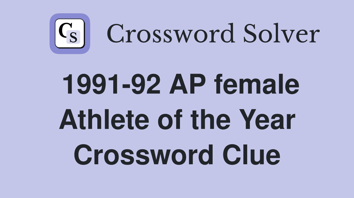 1991-92 AP female Athlete of the Year Crossword Clue