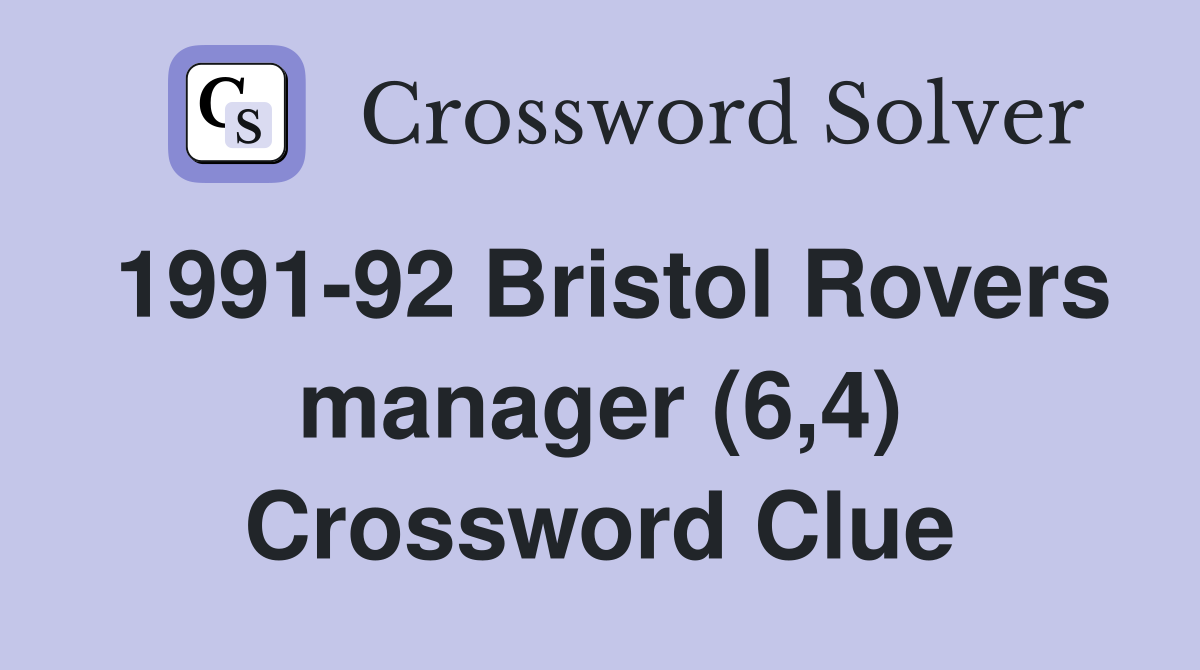 1991-92 Bristol Rovers manager (6,4) Crossword Clue
