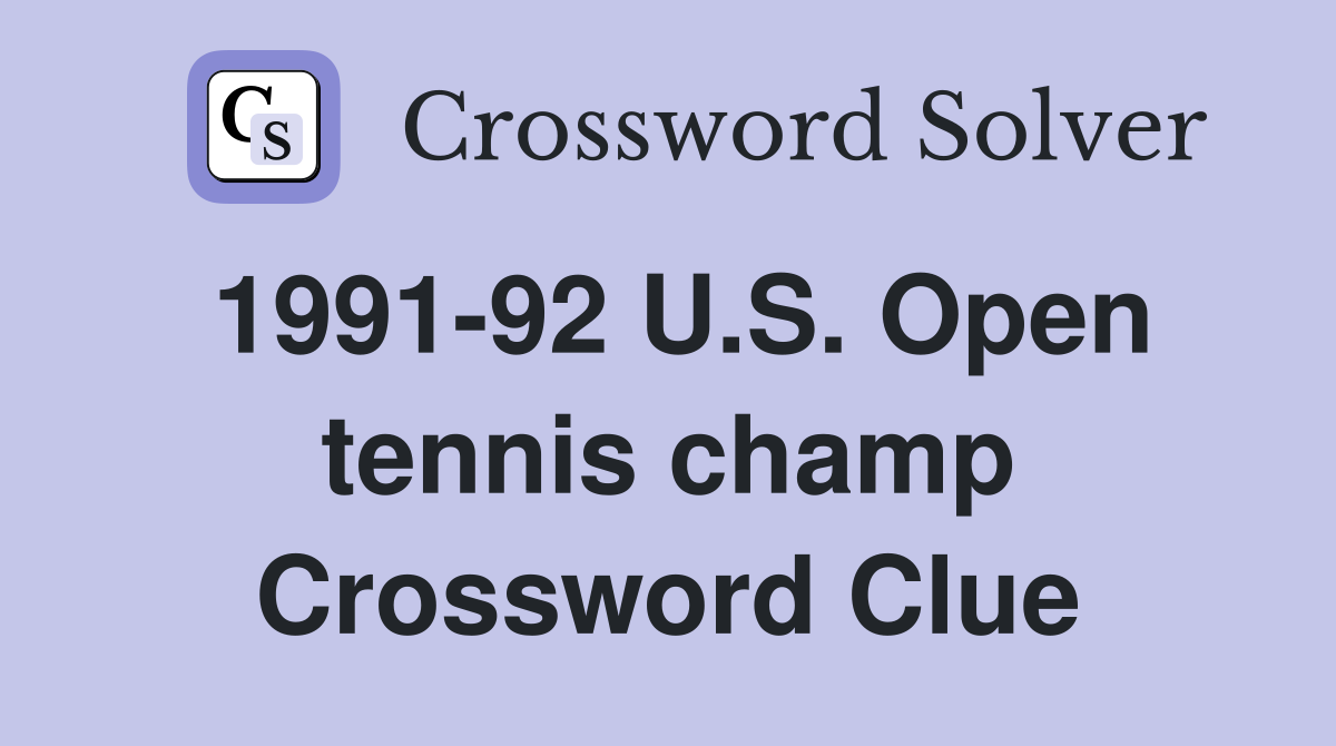 1991-92 U.S. Open tennis champ Crossword Clue