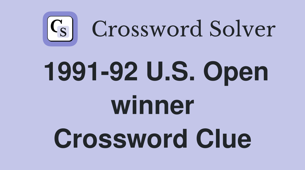 1991-92 U.S. Open winner Crossword Clue