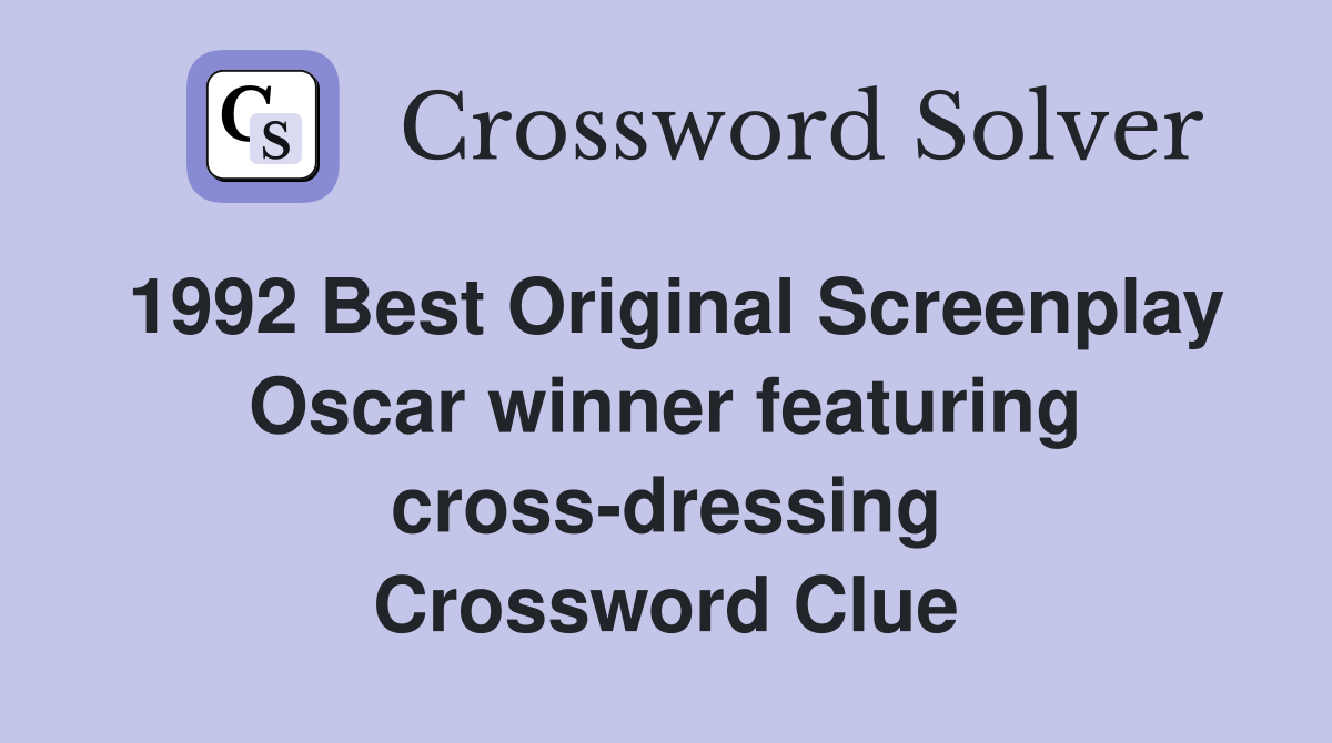 1992 Best Original Screenplay Oscar winner featuring cross-dressing Crossword Clue