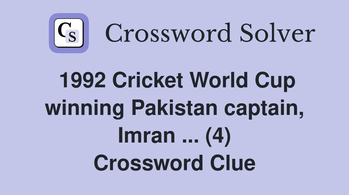 1992 Cricket World Cup winning Pakistan captain, Imran ... (4) Crossword Clue