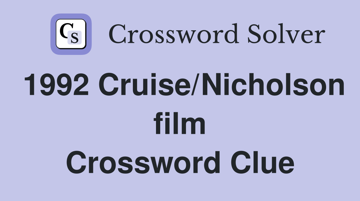 1992 Cruise/Nicholson film Crossword Clue