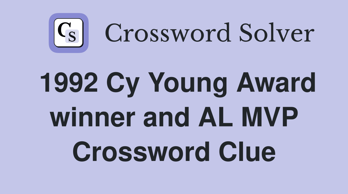 1992 Cy Young Award winner and AL MVP Crossword Clue
