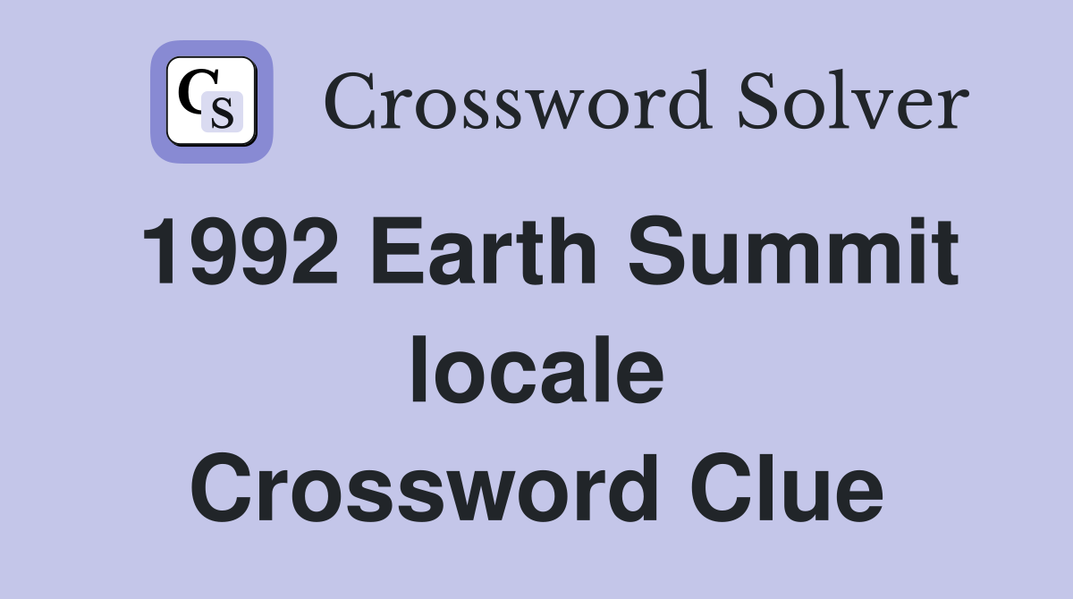 1992 Earth Summit locale Crossword Clue