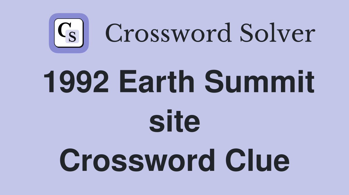 1992 Earth Summit site Crossword Clue