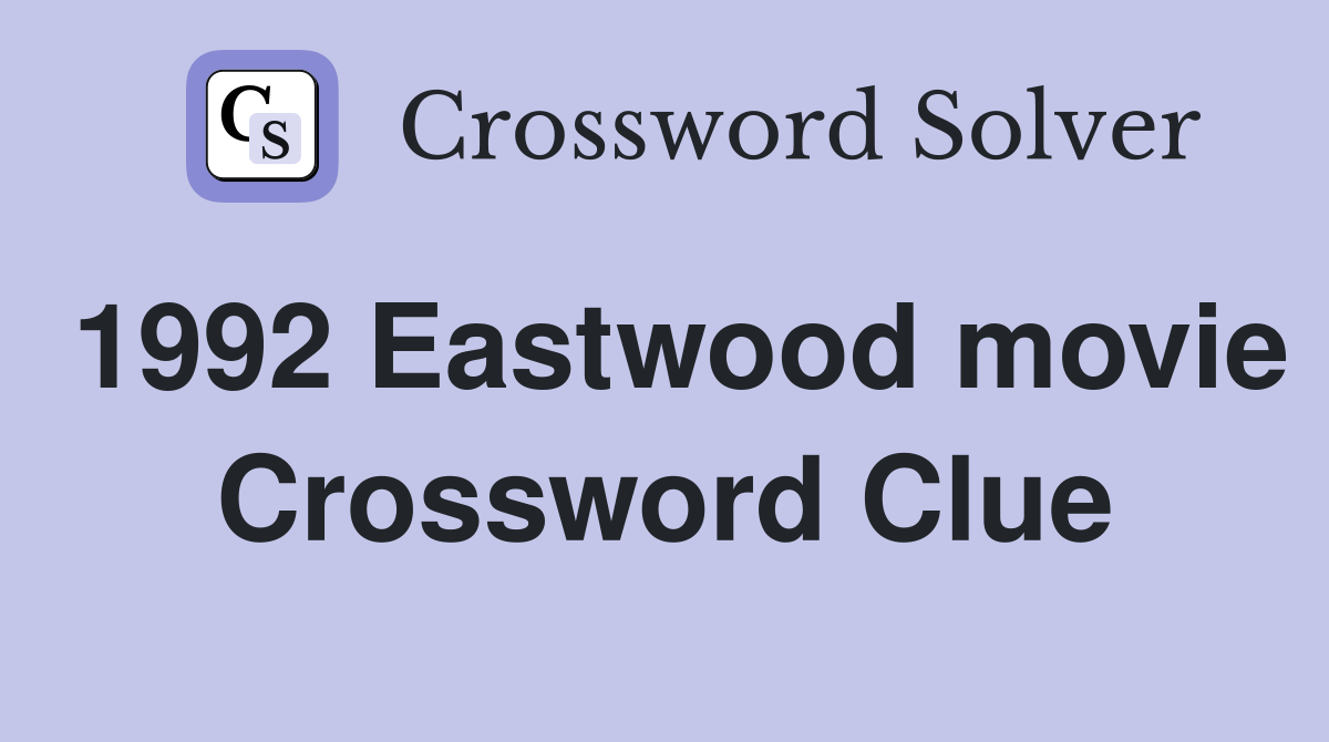 1992 Eastwood movie Crossword Clue