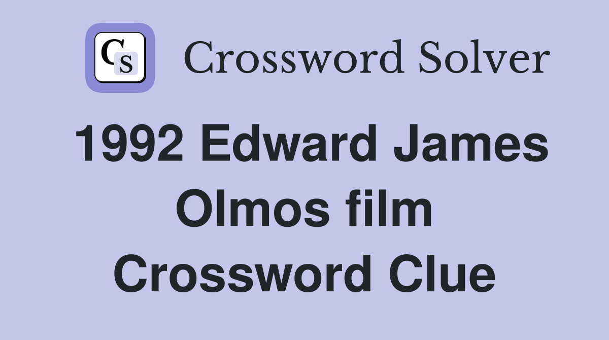 1992 Edward James Olmos film Crossword Clue