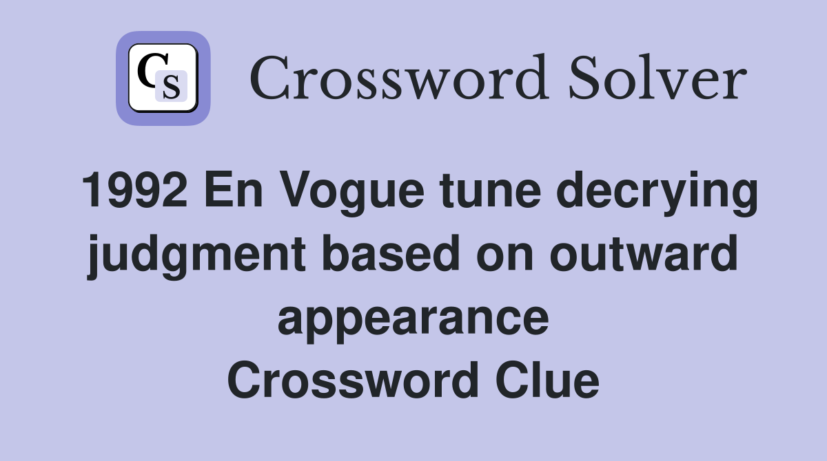 1992 En Vogue tune decrying judgment based on outward appearance Crossword Clue