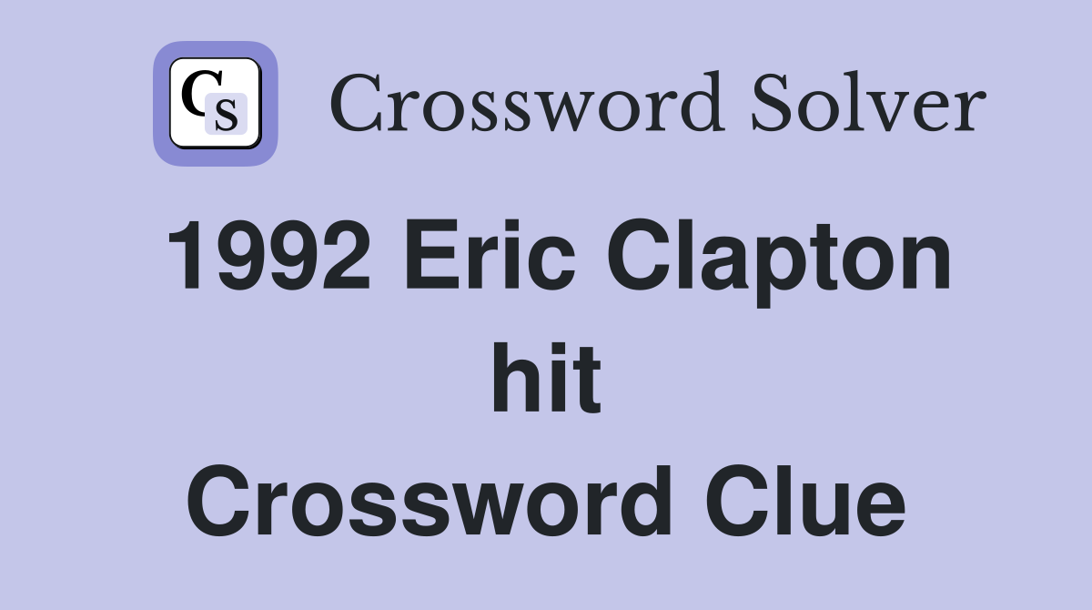 1992 Eric Clapton hit Crossword Clue