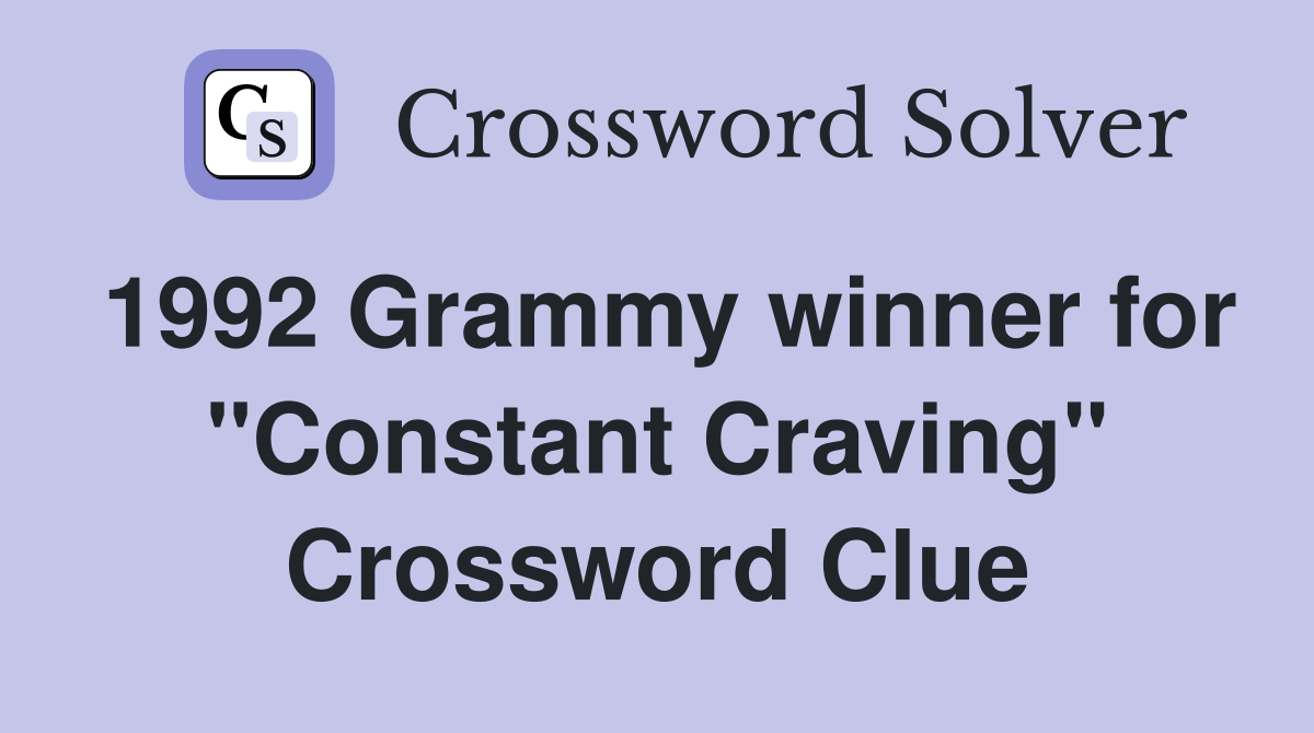 1992 Grammy winner for "Constant Craving" Crossword Clue