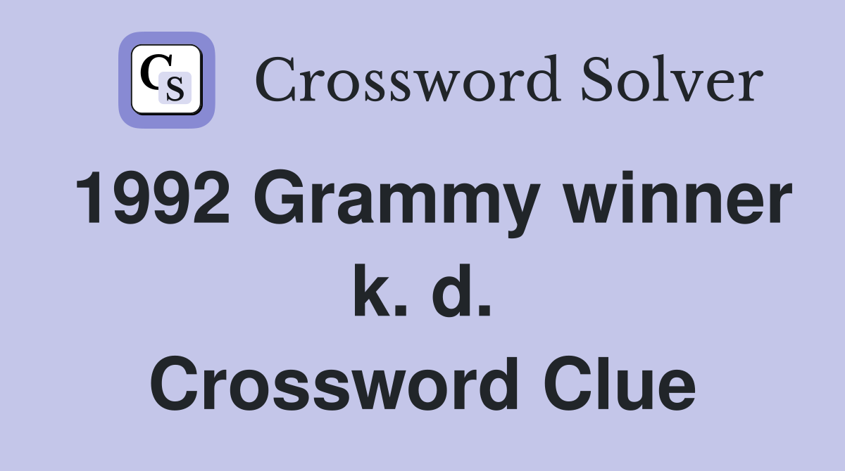 1992 Grammy winner k. d. Crossword Clue