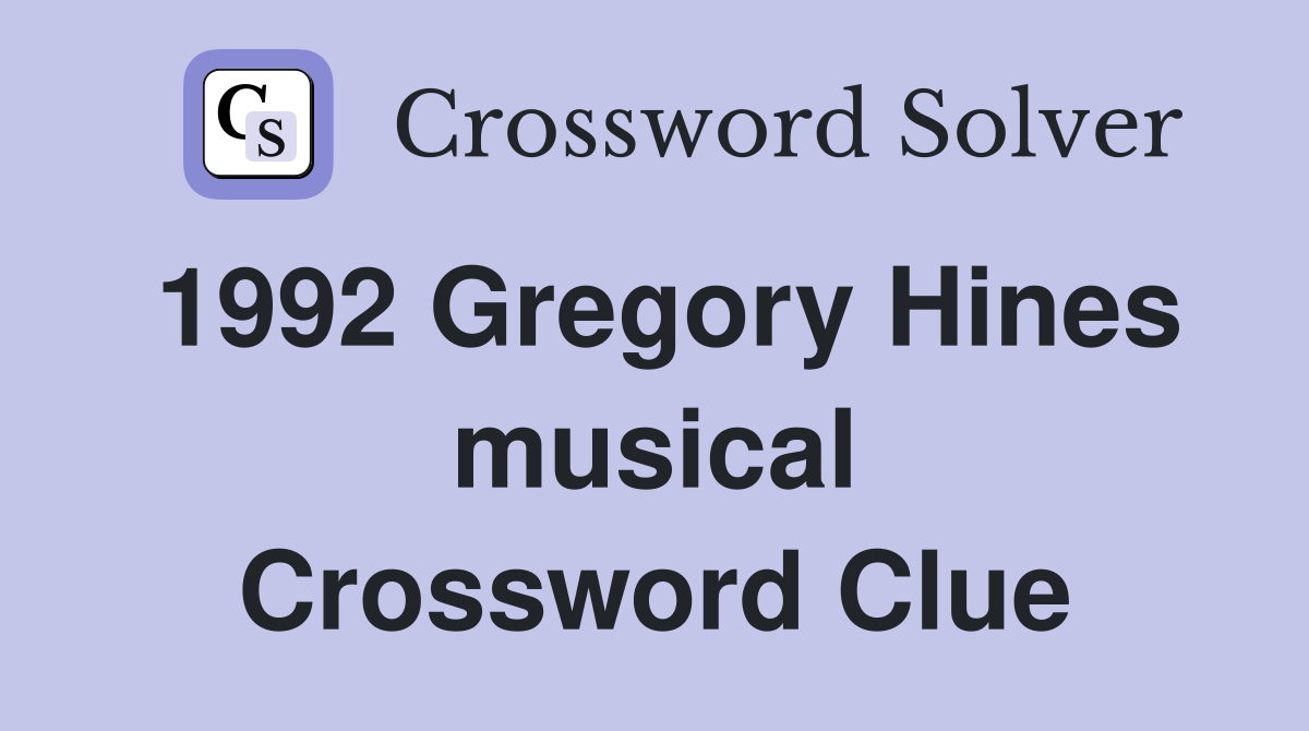 1992 Gregory Hines musical Crossword Clue