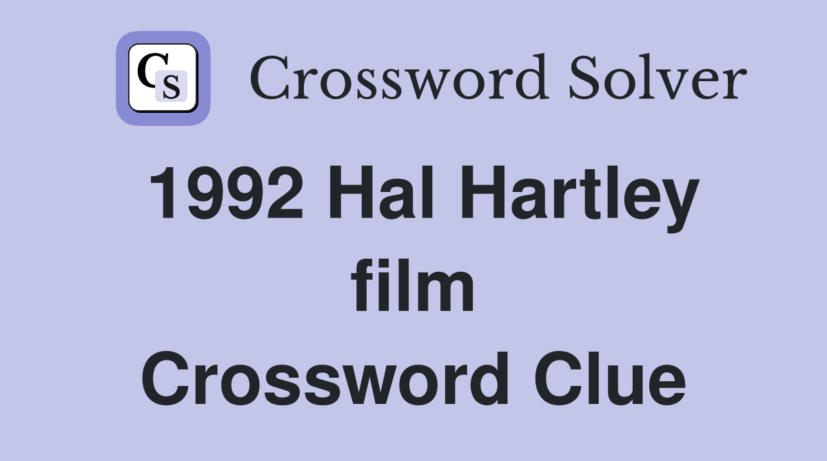 1992 Hal Hartley film Crossword Clue