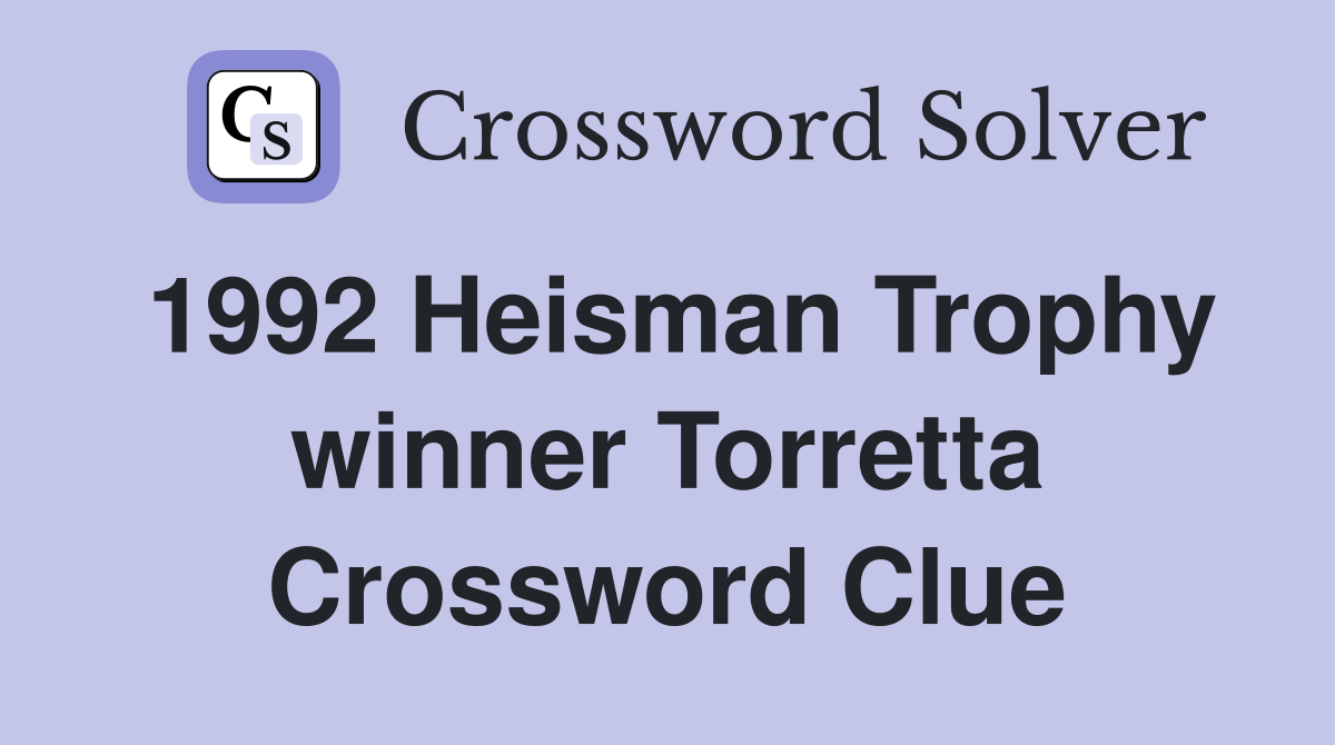 1992 Heisman Trophy winner Torretta Crossword Clue