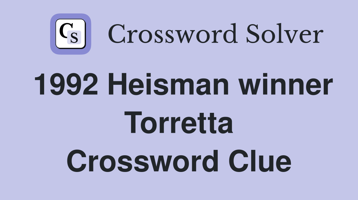 1992 Heisman winner Torretta Crossword Clue