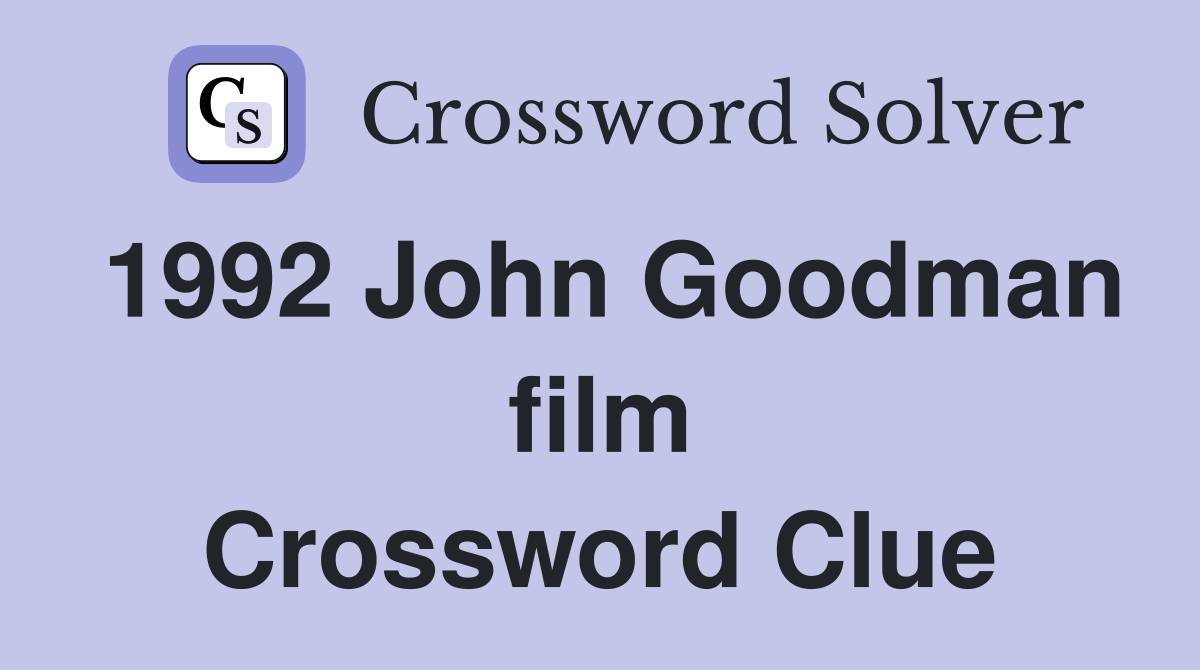 1992 John Goodman film Crossword Clue